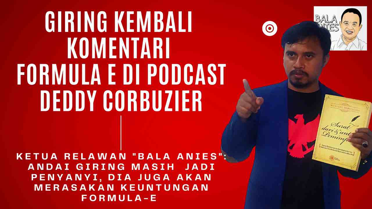 Ketua Relawan Bala Anies Soroti Penyataan Giring di Podcast Deddy Corbuzier Soal Formula E