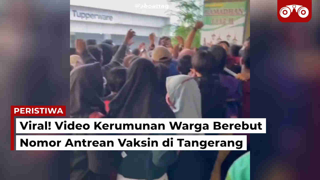 Video: Viral, Kerumunan Warga Berebut Nomor Antrean Vaksin di Tangerang