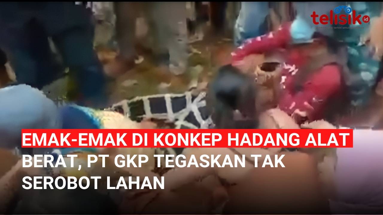 Video: Emak-Emak di Konkep Hadang Alat Berat, PT GKP Tegaskan Tak Serobot Lahan