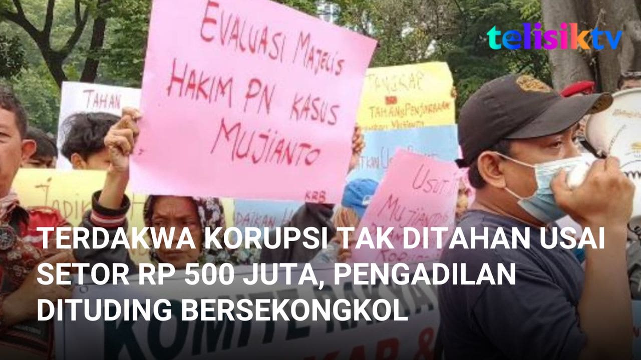 Video: Terdakwa Korupsi Tak Ditahan Usai Setor Rp 500 Juta, Pengadilan Dituding Bersekongkol
