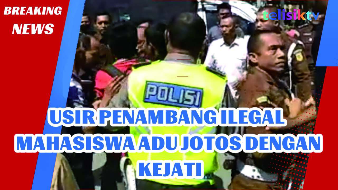 Video: Usir Penambang Ilegal, Mahasiswa Adu jotos Dengan Kejati
