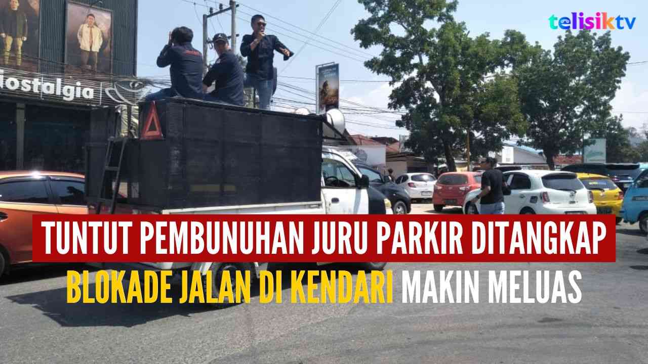 Video: Tuntut Pembunuh Juru Parkir Ditangkap, Blokade Jalan di Kendari Makin Meluas