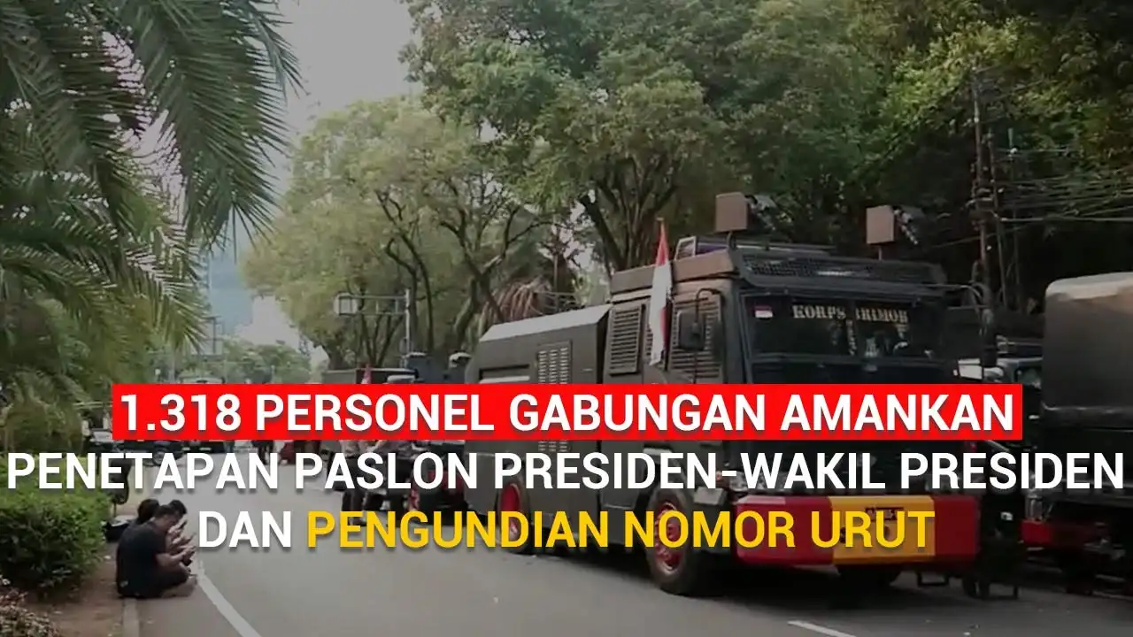 Video: 1.318 Personel Gabungan Amankan Penetapan Paslon Presiden-Wakil Presiden dan Pengundian Nomor Urut