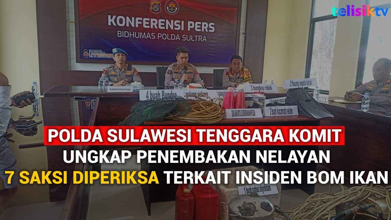 Video: Polda Sulawesi Tenggara Komit Ungkap Penembakan Nelayan, 7 Saksi Diperiksa Terkait Insiden Bom Ikan