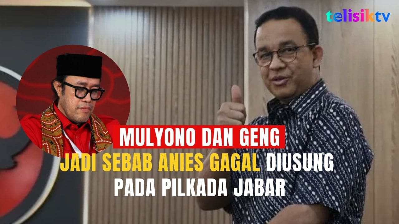 TELISIKTV: Ketua DPD PDIP Jawa Barat Sebut Mulyono Jadi Sebab Anies Gagal Maju Pilgub