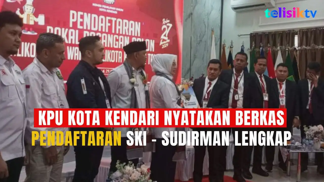 TELISIKTV: KPU Kota Kendari Nyatakan Berkas Pendaftaran SKI-Sudirman Lengkap