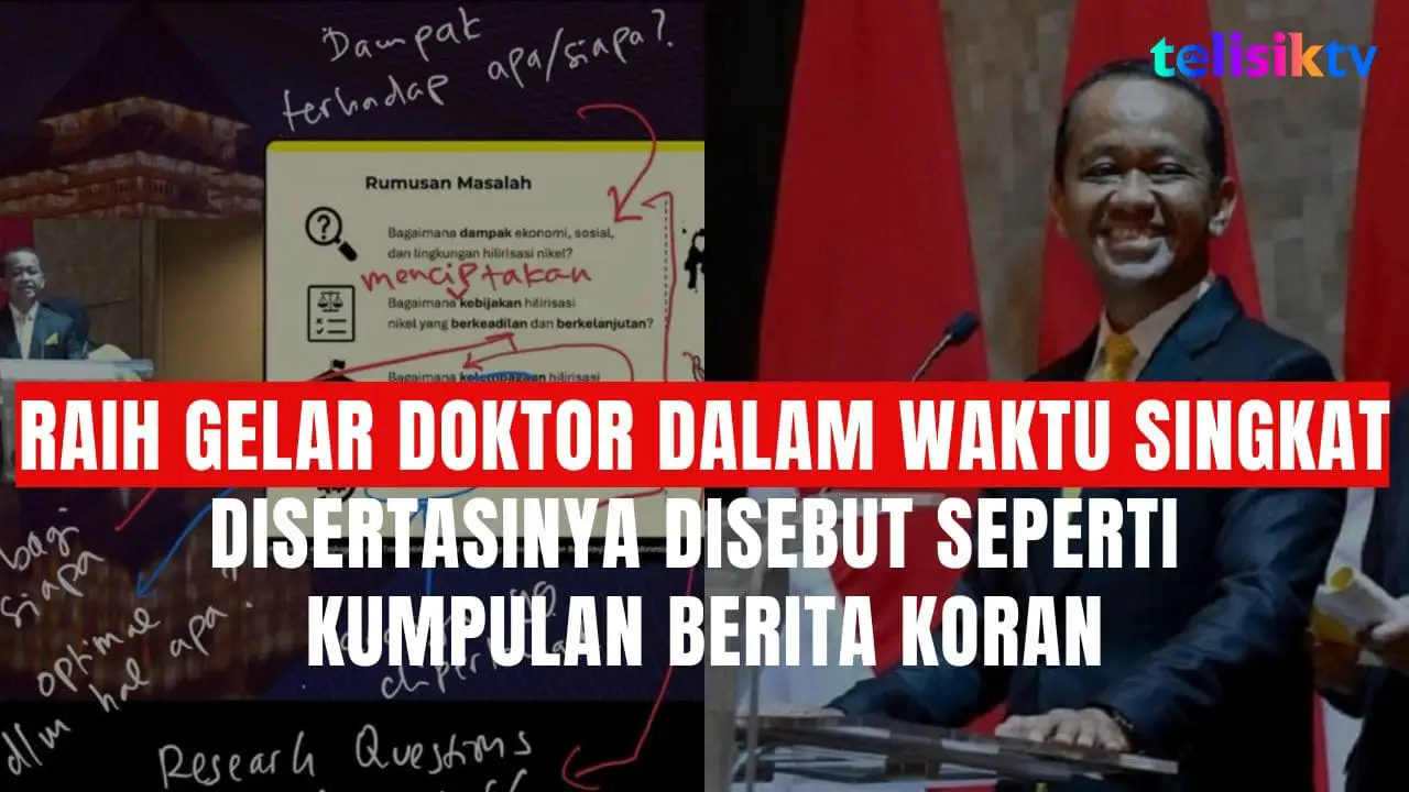 TELISIKTV: Bahlil Raih Gelar Doktor di UI Kurang dari 2 Tahun, Dosen NTU Singapura Ragukan Disertasinya