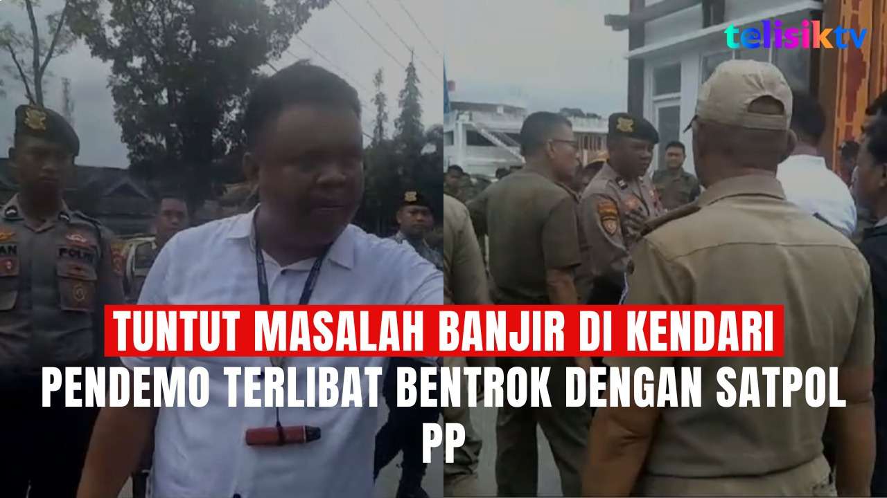 TELISIKTV: Tuntut Masalah Banjir di Kendari, Pendemo Terlibat Bentrok dengan Satpol PP