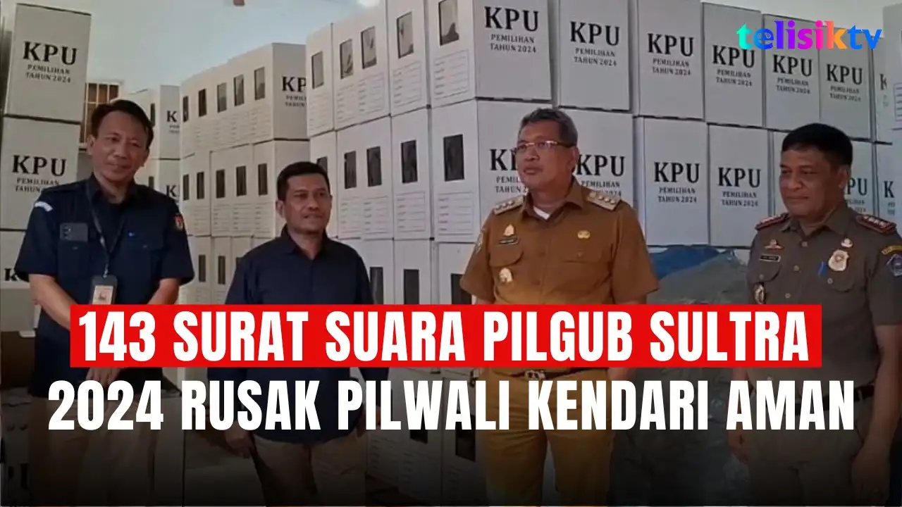 TELISIKTV: 143 Surat Suara Pilgub Sultra 2024 Rusak, Pilwali Kendari Aman
