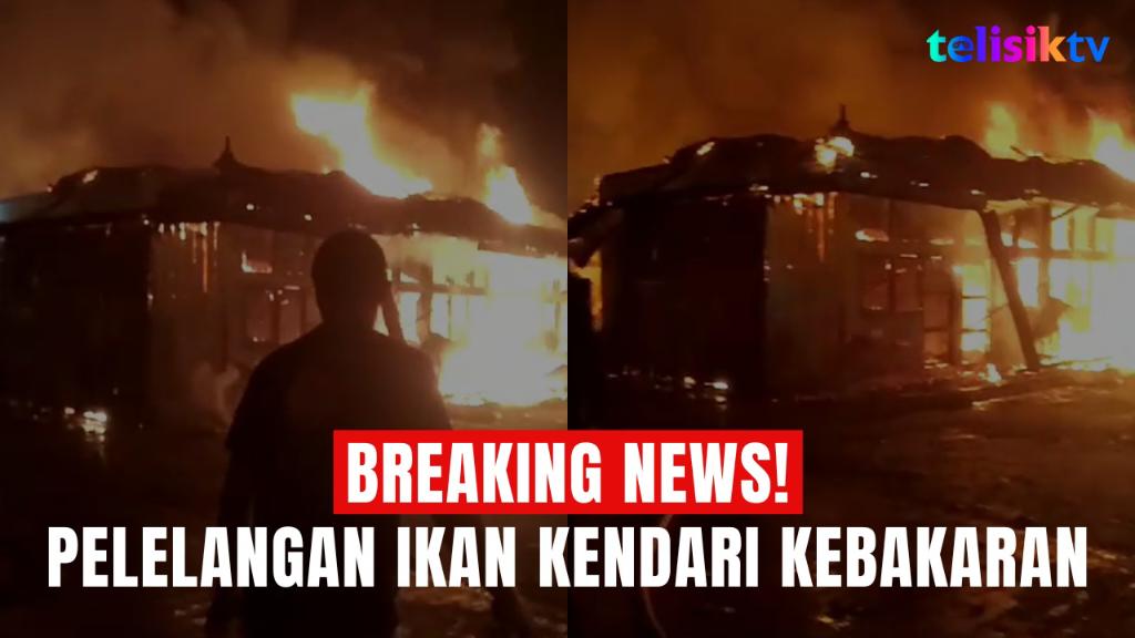 TELISIKTV: BREAKING NEWS: Pelelangan Ikan Kendari Kebakaran