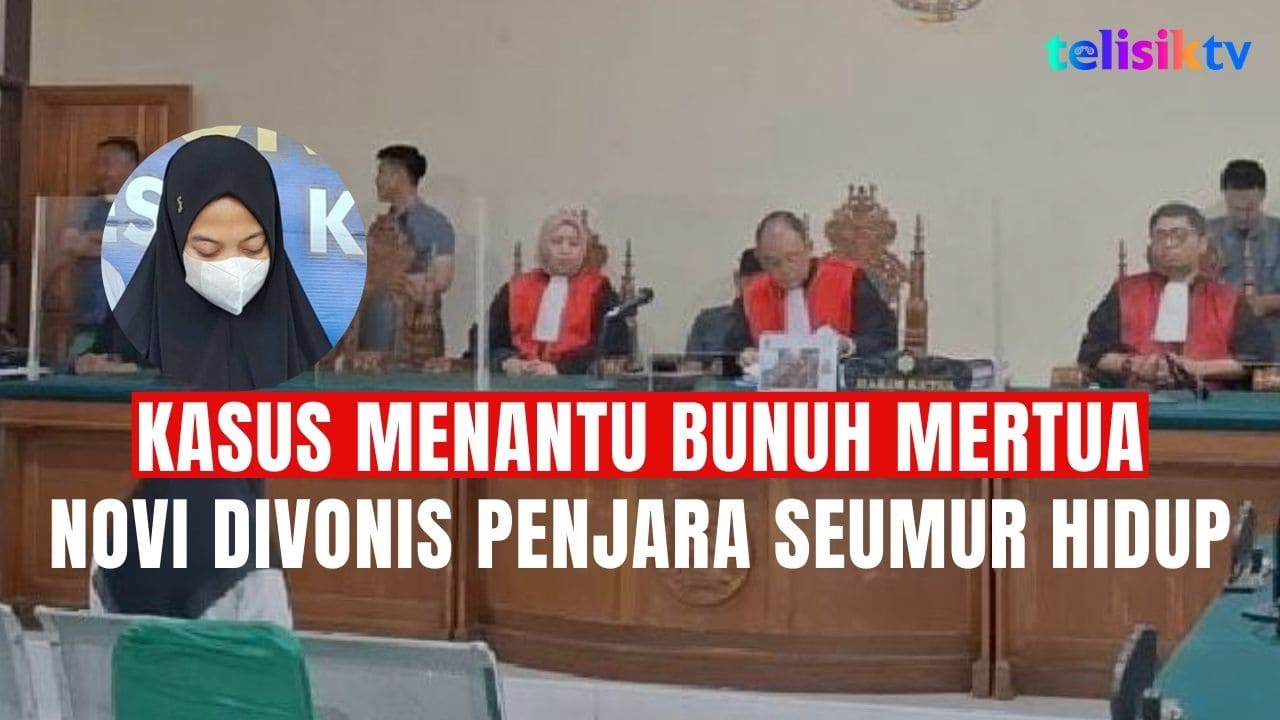 TELISIKTV: Kasus Menantu Bunuh Mertua, Novi Damayanti Divonis Penjara Seumur Hidup