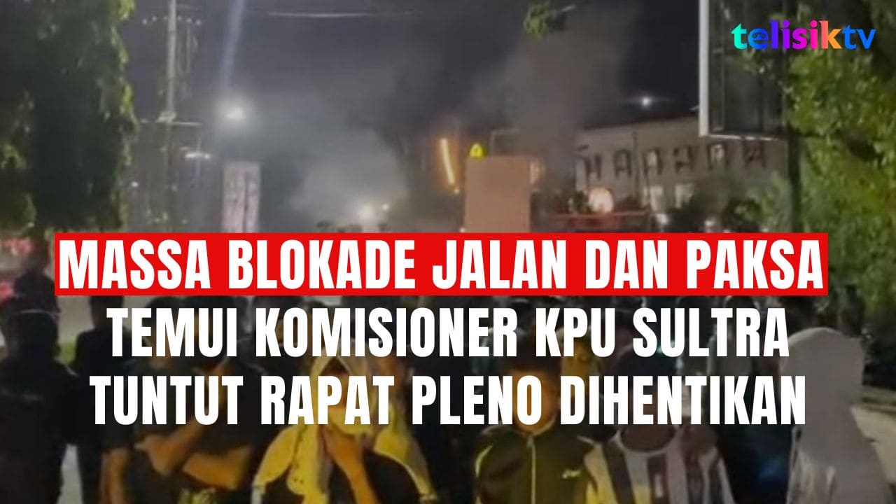 TELISIKTV: Massa Blokade Jalan dan Paksa Temui Komisioner KPU Sultra, Tuntut Rapat Pleno Dihentikan