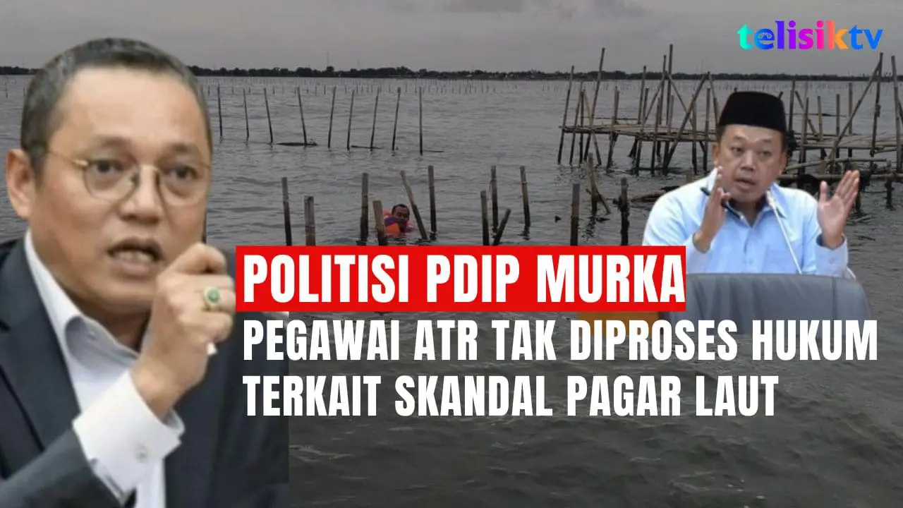 TELISIKTV: 8 Pegawai ATR Disanksi, Deddy Sitorus: yang Ajukan Sertifikat Pagar Laut Kok Lolos?