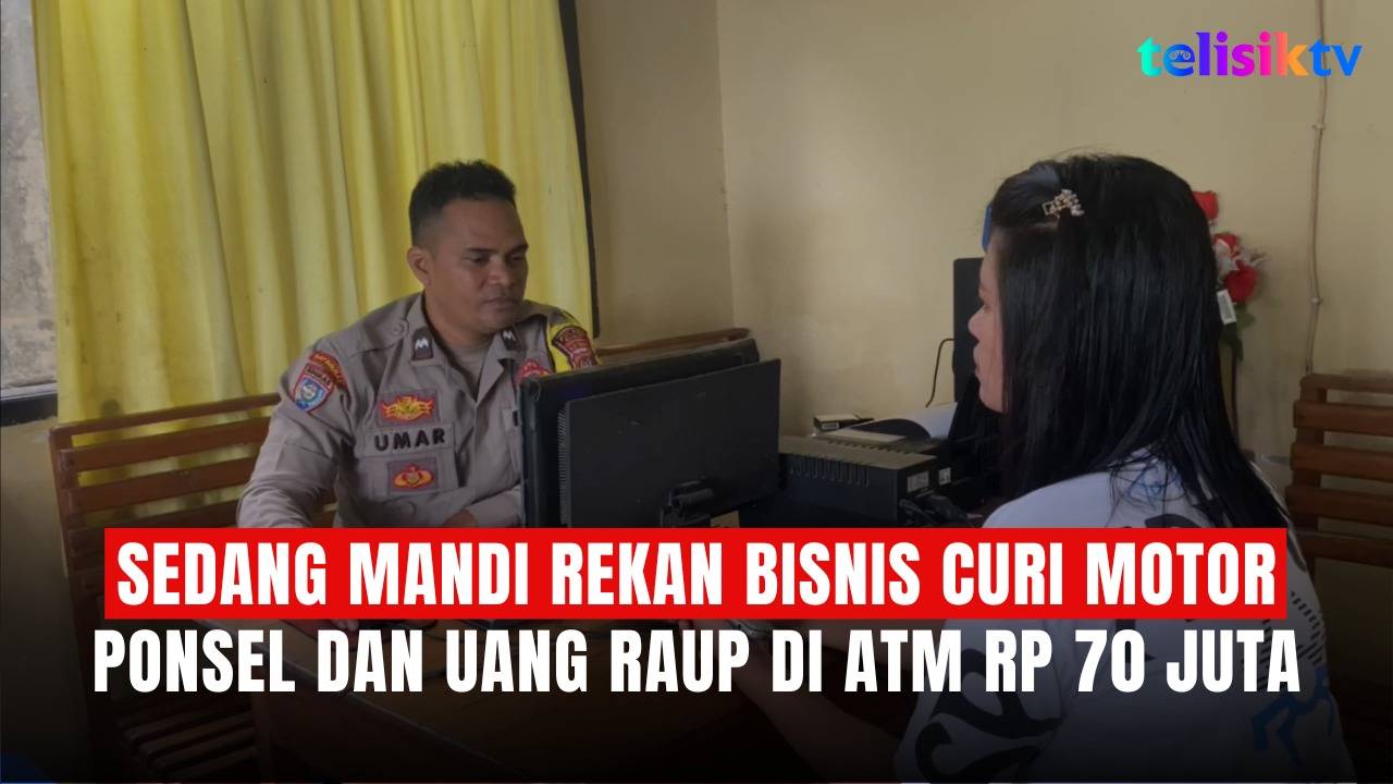 TELISIKTV: Sedang Mandi Rekan Bisnis Curi Motor, Ponsel dan Uang di ATM Rp 70 Juta