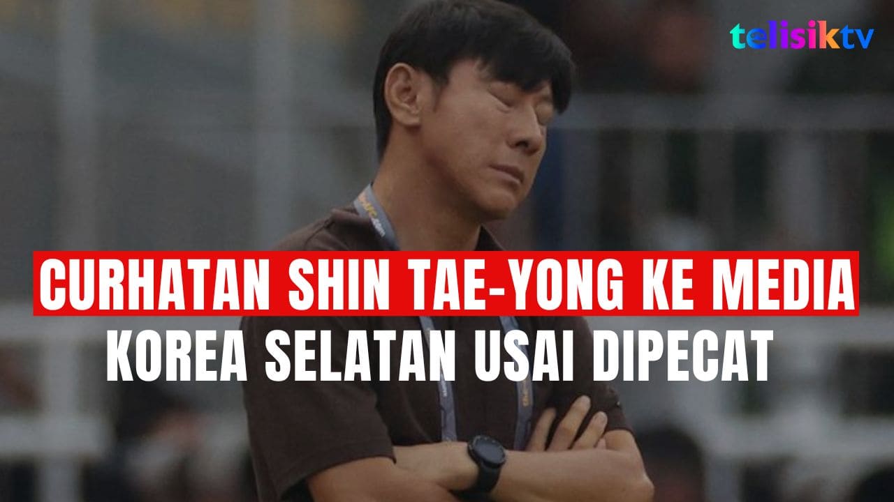 TELISIKTV: Shin Tae-yong Mengaku Tidak Paham Alasan Diberhentikan Sebagai Pelatih Timnas Indonesia