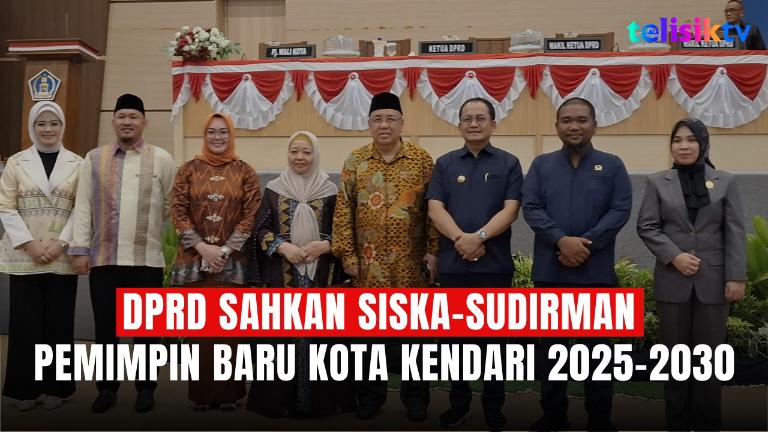 TELISIKTV: DPRD Sahkan Siska-Sudirman Pemimpin Baru Kota Kendari 2025-2030