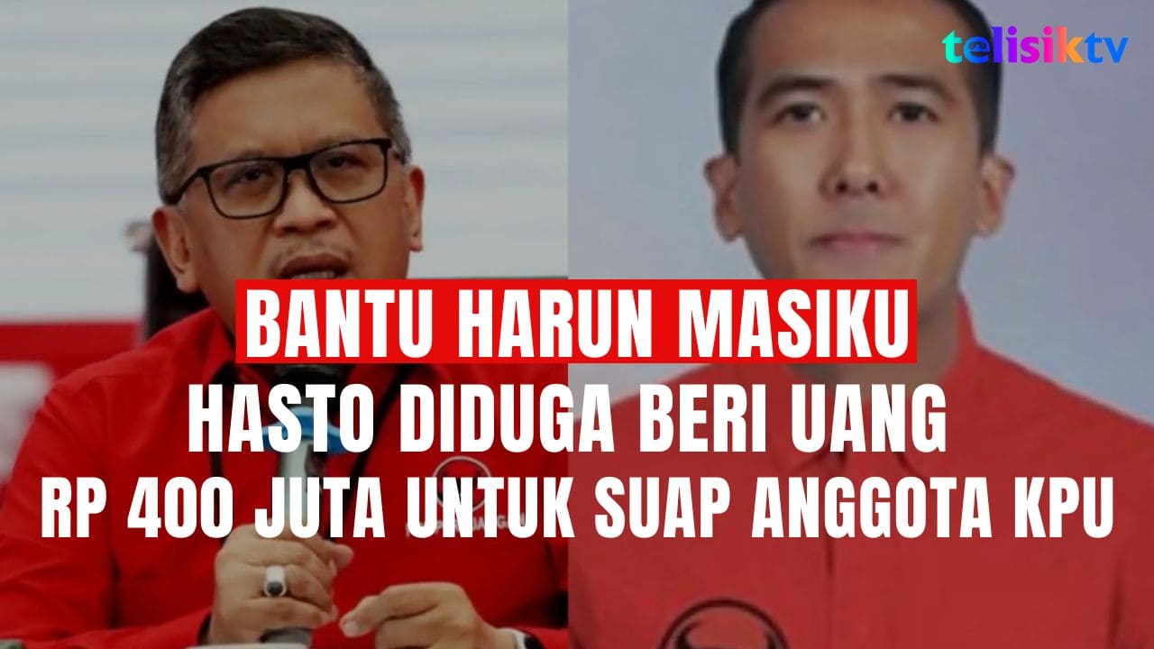 TELISIKTV: KPK Sebut Hasto Beri Uang Rp 400 Juta Bantu Harun Masiku Suap Anggota KPU Wahyu Setiawan