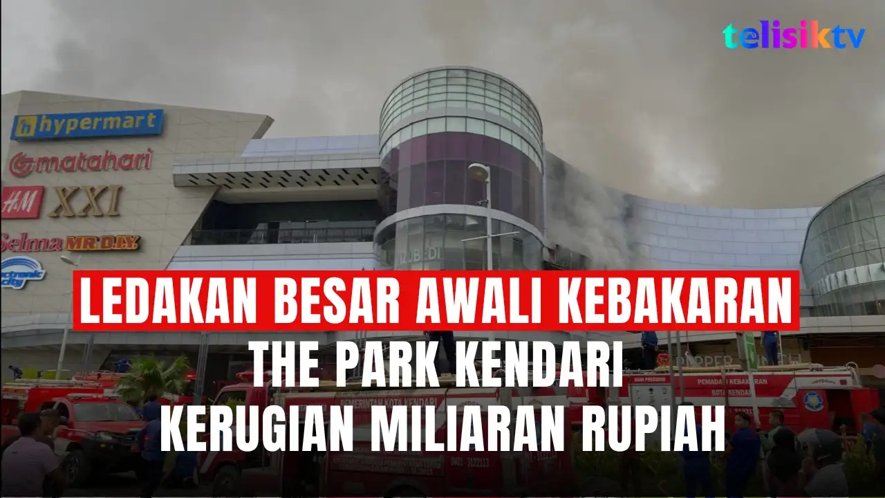 TELISIKTV: Ledakan Besar Awali Kebakaran The Park Kendari, Kerugian Miliaran Rupiah