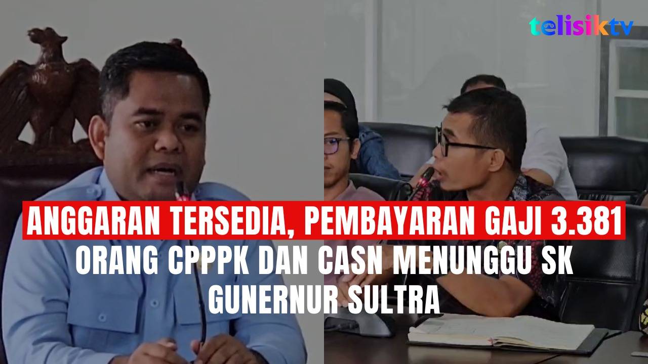 TELISIKTV: Anggaran Tersedia, Pembayaran Gaji 3.381 Orang CPPPK dan CASN Menunggu SK Gubernur Sultra