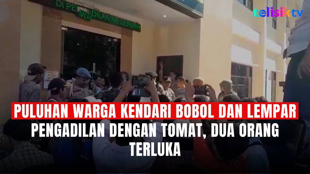 TELISIKTV: Puluhan Warga Kendari Bobol dan Lempar Pengadilan dengan Tomat, Dua Orang Terluka