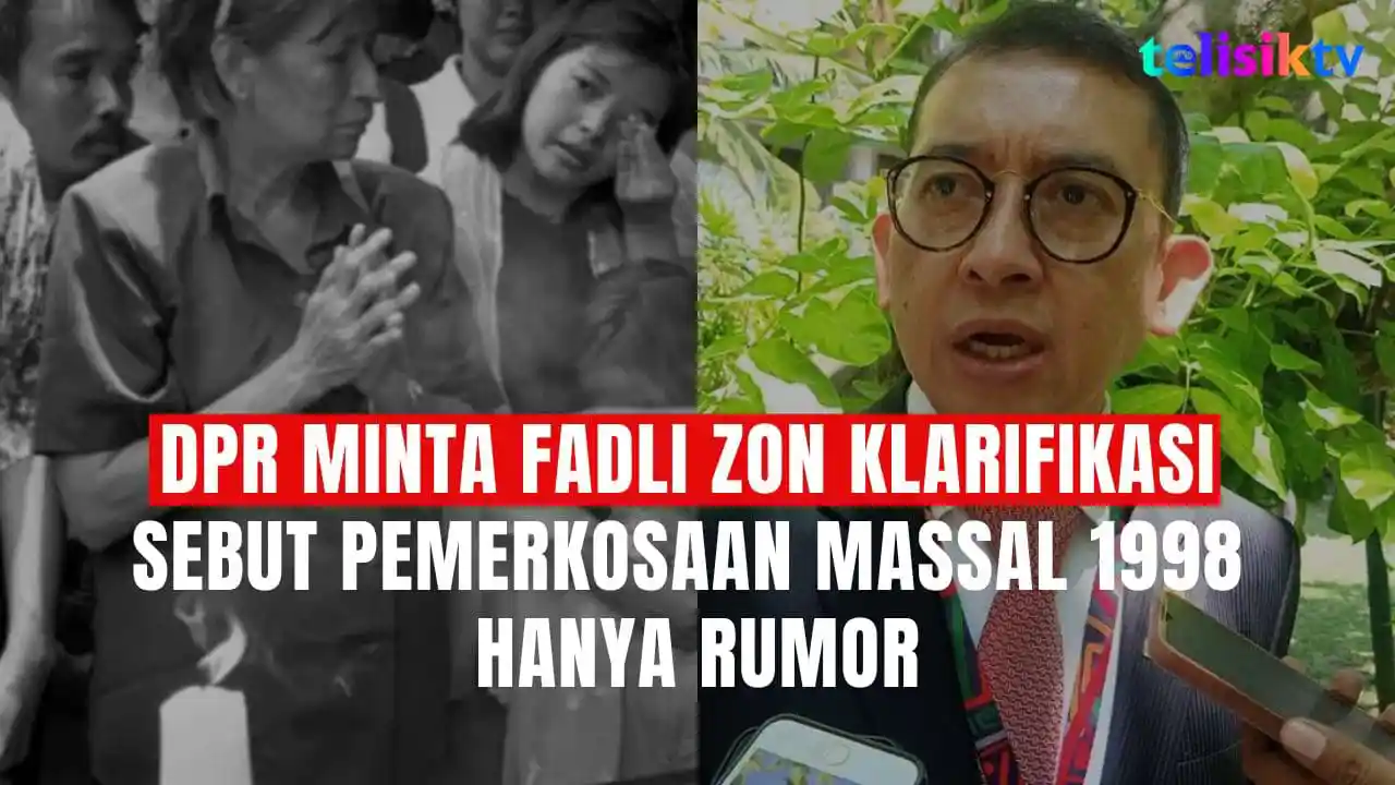 TELISIKTV: DPR RI Segera Panggil Menteri Kebudayaan Fadli Zon Gegara Sebut Pemerkosaan Massal 1998 Hanya Rumor