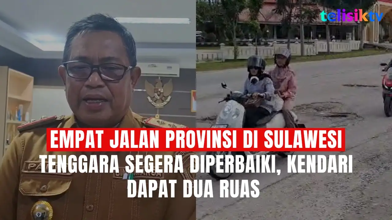 TELISIKTV: Empat Jalan Provinsi di Sulawesi Tenggara Segera Diperbaiki, Kendari Dapat Dua Ruas