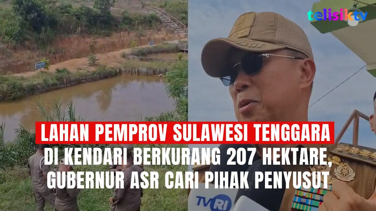 TELISIKTV: Lahan Pemprov Sulawesi Tenggara di Kendari Berkurang 207 Hektare, Gubernur ASR Cari Pihak Penyusut