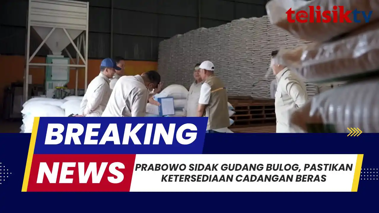 TELISIKTV: Presiden Prabowo Sidak Gudang Bulog, Pastikan Ketersediaan Cadangan Beras