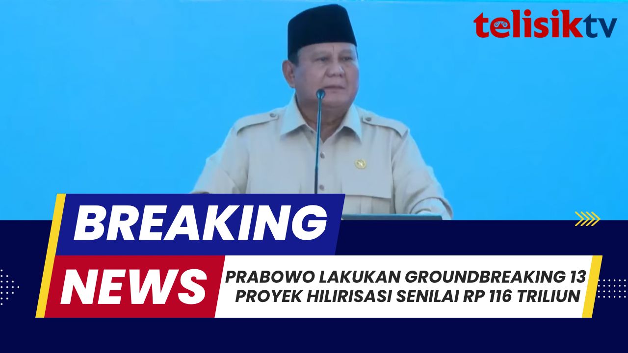 TELISIKTV: Prabowo Lakukan Groundbreaking 13 Proyek Hilirisasi Senilai RP 116 Triliun