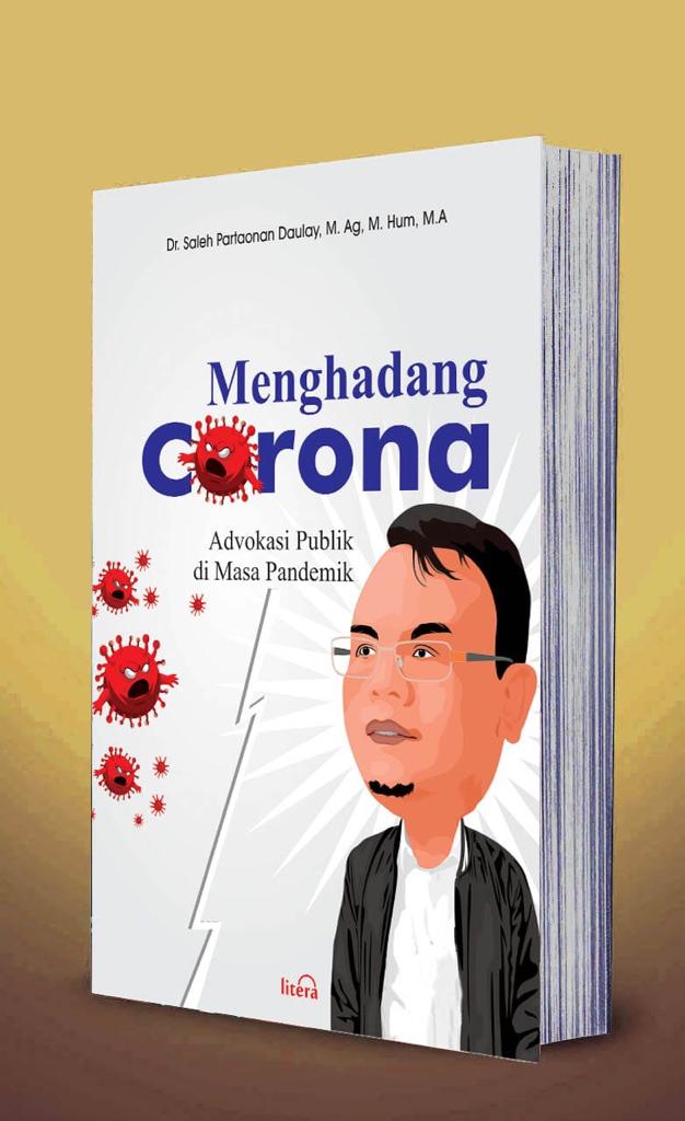 Inilah sampul buku yang ditulis Saleh Partaonan Daulay dengan judul “Menghadang Corona, Advokasi Publik di Masa Pandemik,” yang akan diluncurkan sore via aplikasi Zoom. Foto: Dok Pribadi