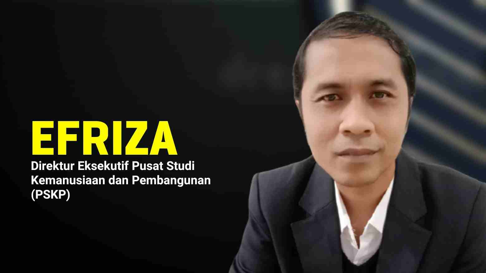Efriza, Direktur Eksekutif Pusat Studi Kemanusiaan dan Pembangunan (PSKP). Foto: Ist.