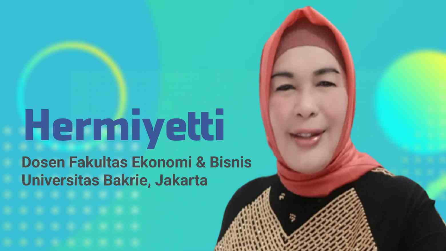 Dr. Hermiyetti, SE, M.Si, CSRA, Dosen Fakultas Ekonomi & Bisnis Universitas Bakrie, Jakarta. Foto: Ist.