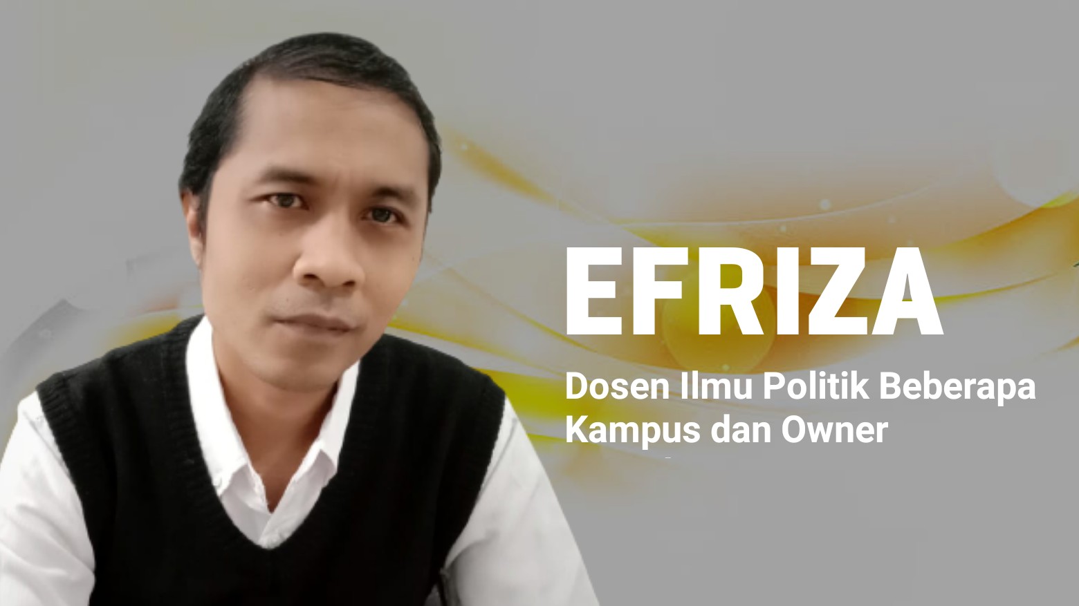 Efriza, Dosen Ilmu Politik di Beberapa Kampus dan Owner Penerbitan. Foto: Ist.