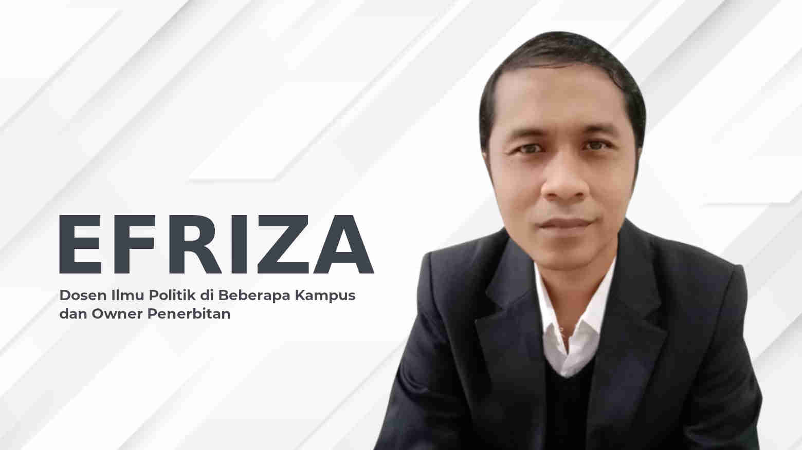 Efriza, Dosen Ilmu Politik di Beberapa Kampus dan Owner Penerbitan. Foto: Ist.
