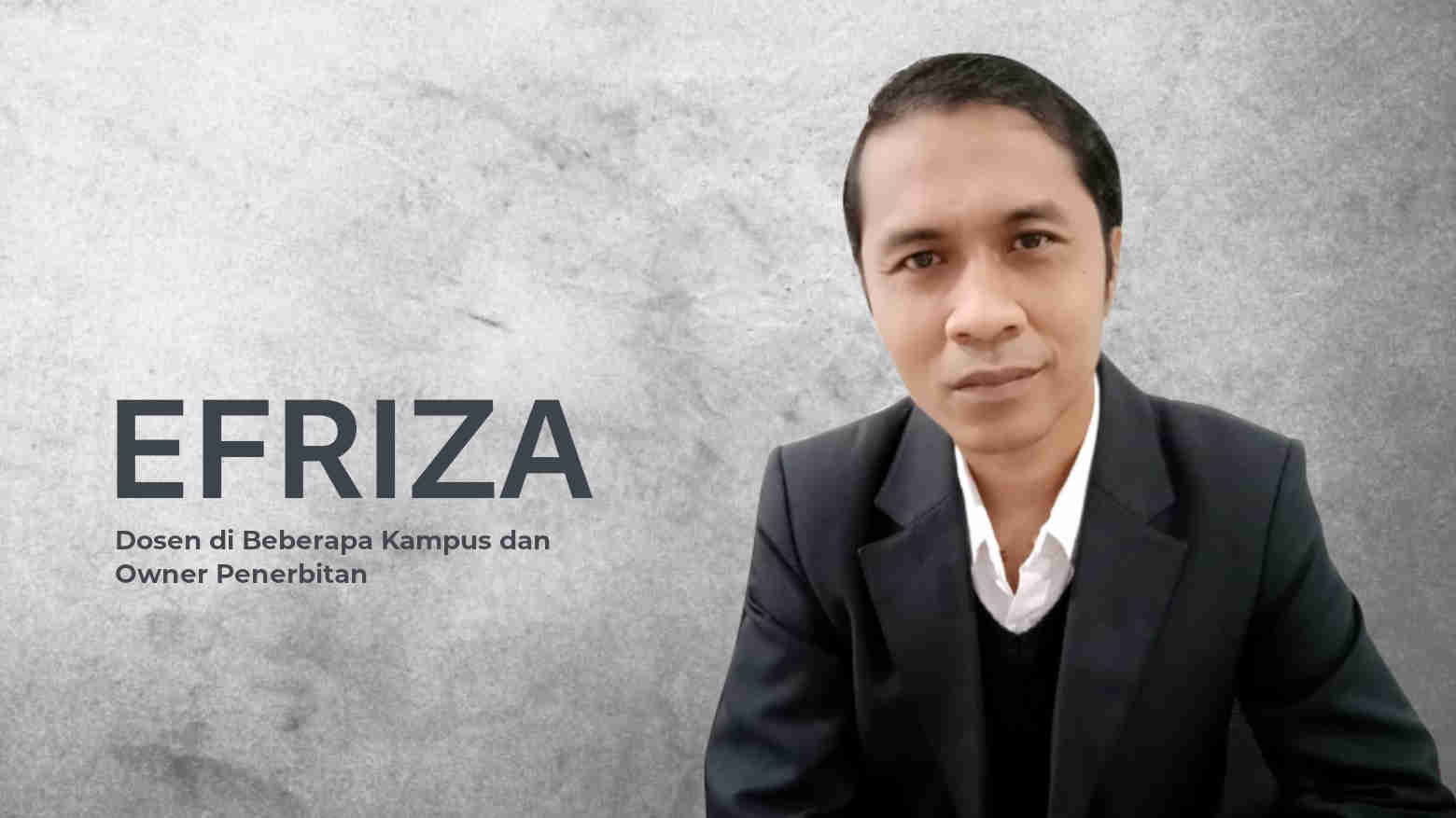 Efriza, Dosen di Beberapa Kampus dan Owner Penerbitan. Foto: Ist.