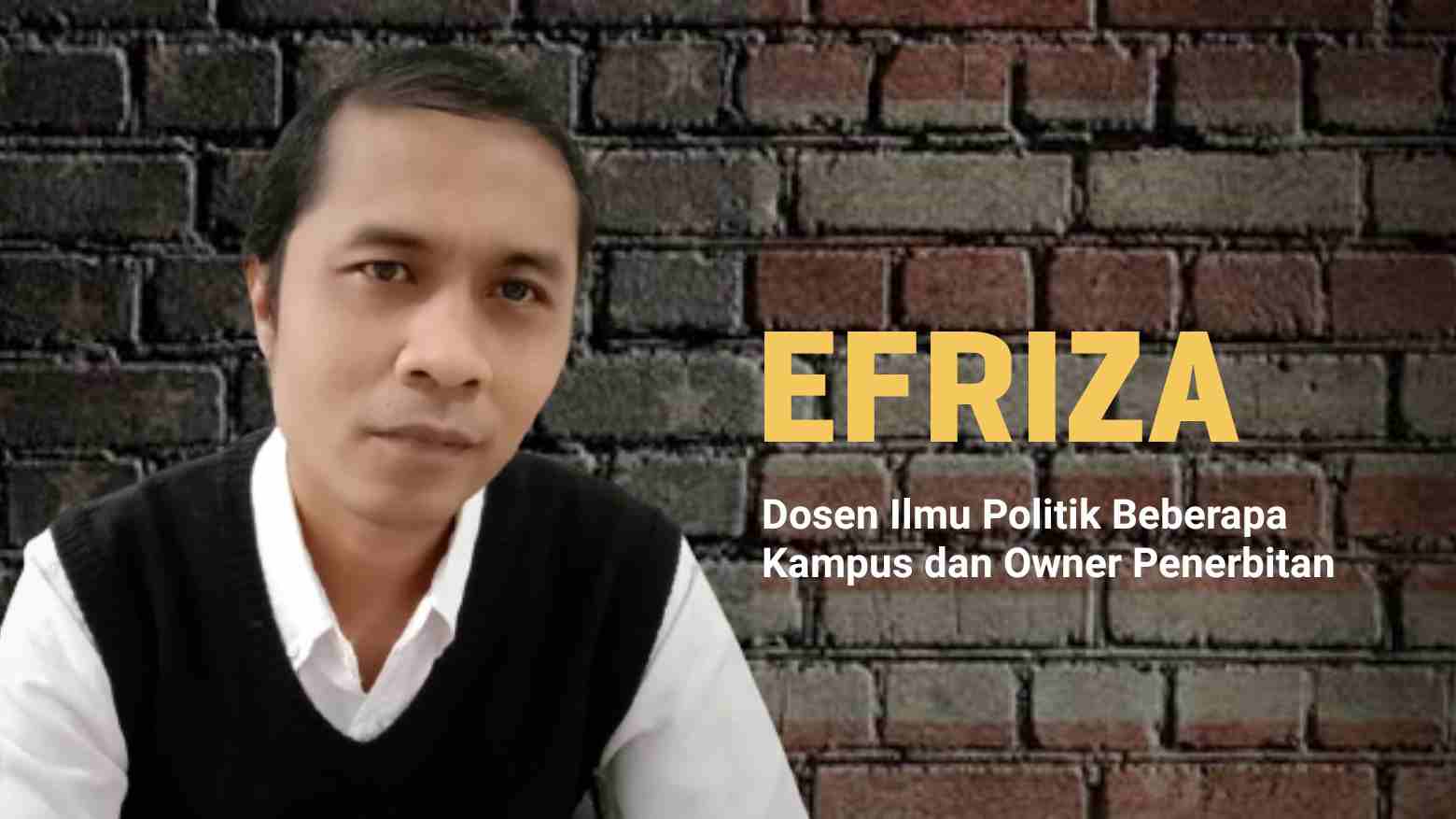 Efriza, Dosen Ilmu Politik di Beberapa Kampus dan Owner Penerbitan. Foto: Ist.