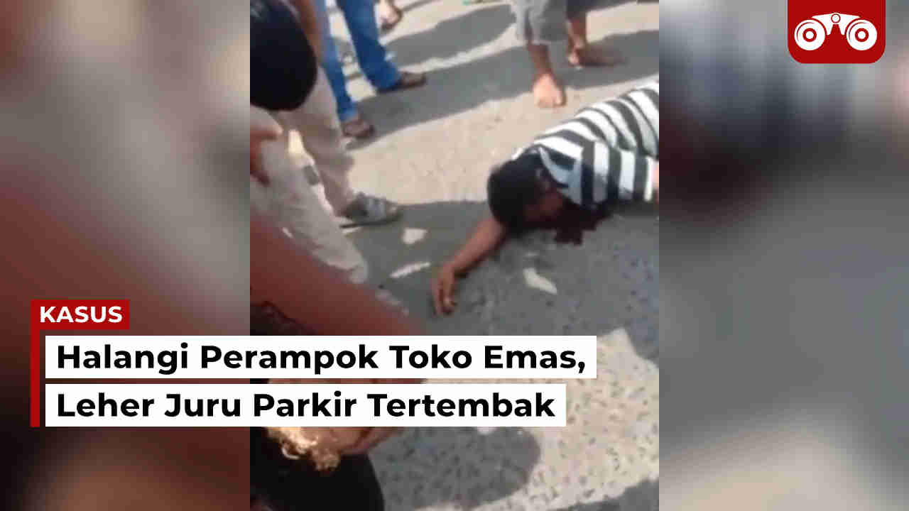 Video: Halangi Perampok Toko Emas, Leher Juru Parkir Tertembak