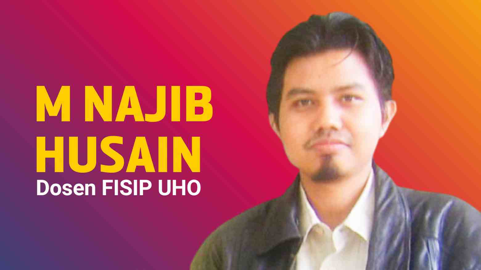 Dr. M. Najib Husain, Dosen FISIP UHO. Foto: Ist.