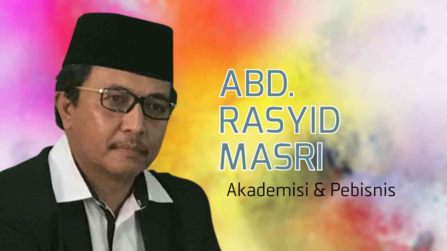 Prof. Abd. Rasyid Masri, Akademisi dan Pebisnis. Foto: Ist.