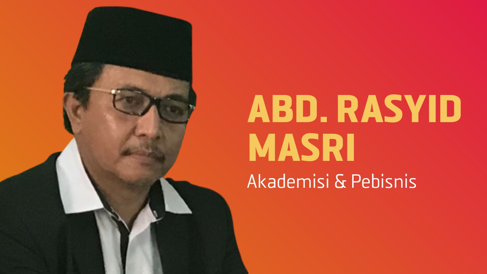 Prof. Abd. Rasyid Masri, Akademisi dan Pebisnis. Foto: Ist.