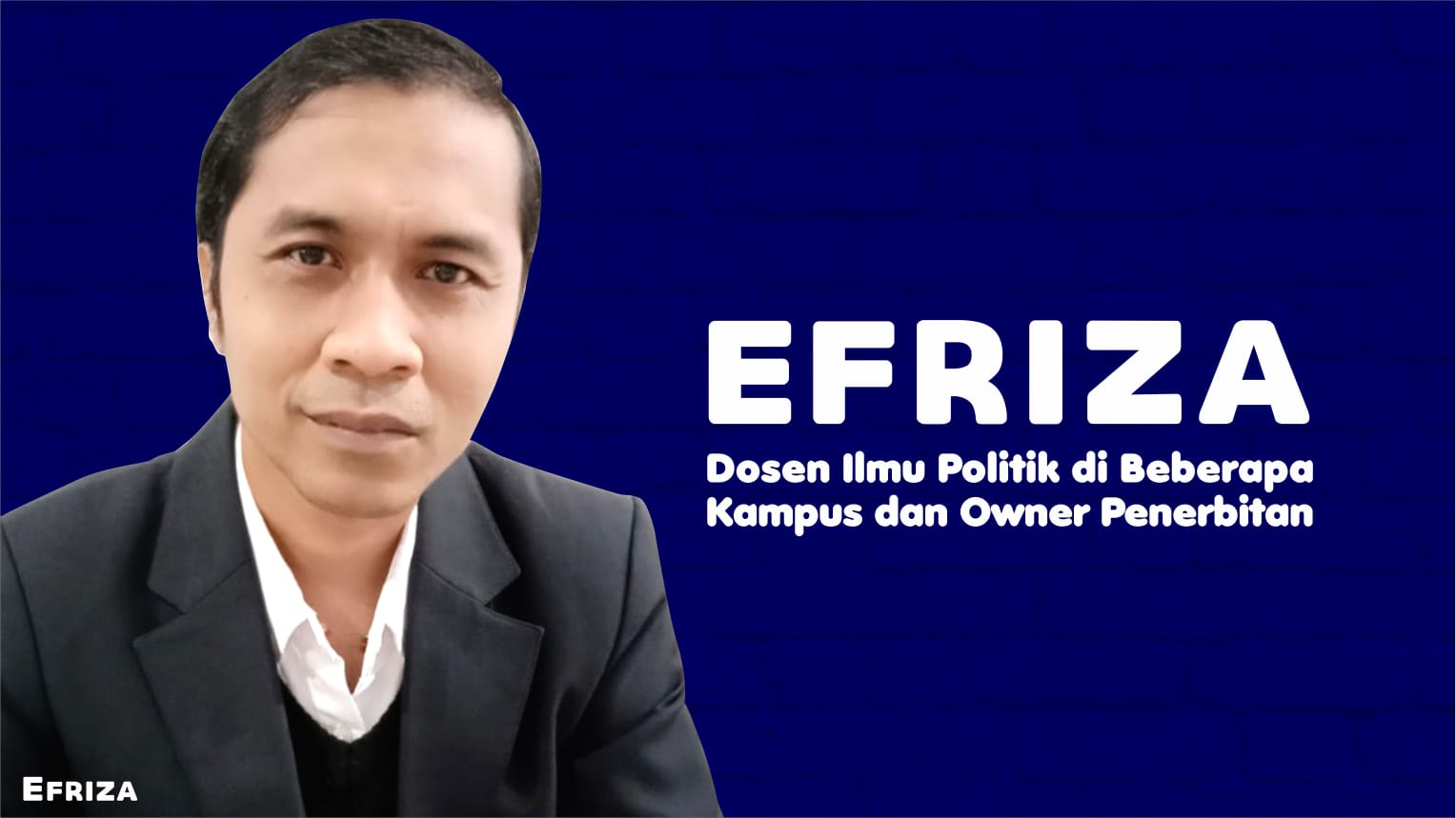 Efriza, Dosen Ilmu Politik di Beberapa Kampus dan Owner Penerbitan. Foto: Ist.