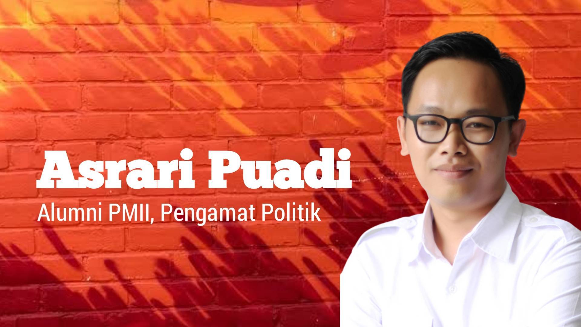 Asrari Puadi, Alumni PMII, Pengamat Politik. Foto: Ist