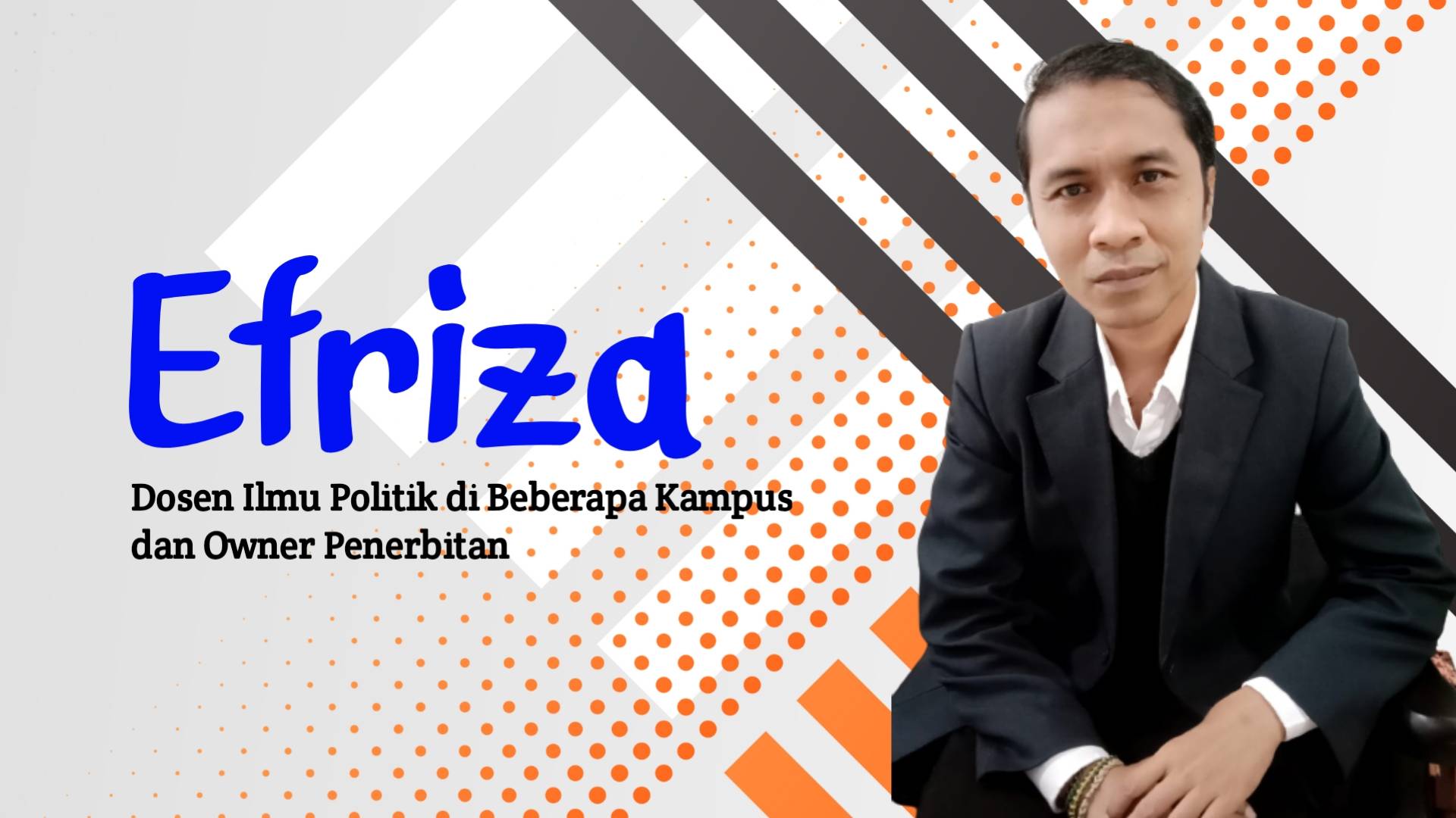 Efriza, Dosen Ilmu Politik di Beberapa Kampus dan Owner Penerbitan. Foto: Ist.