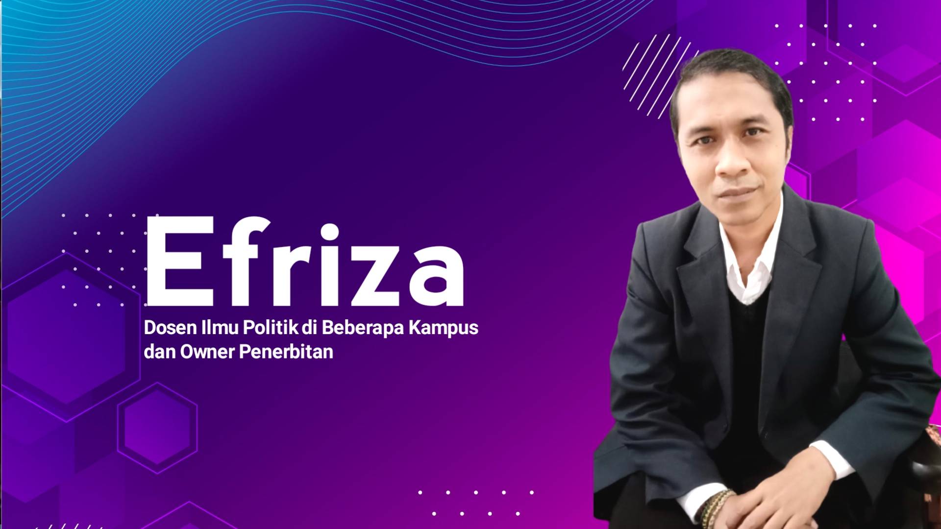 Efriza, Dosen Ilmu Politik di Beberapa Kampus dan Owner Penerbitan. Foto: Ist.