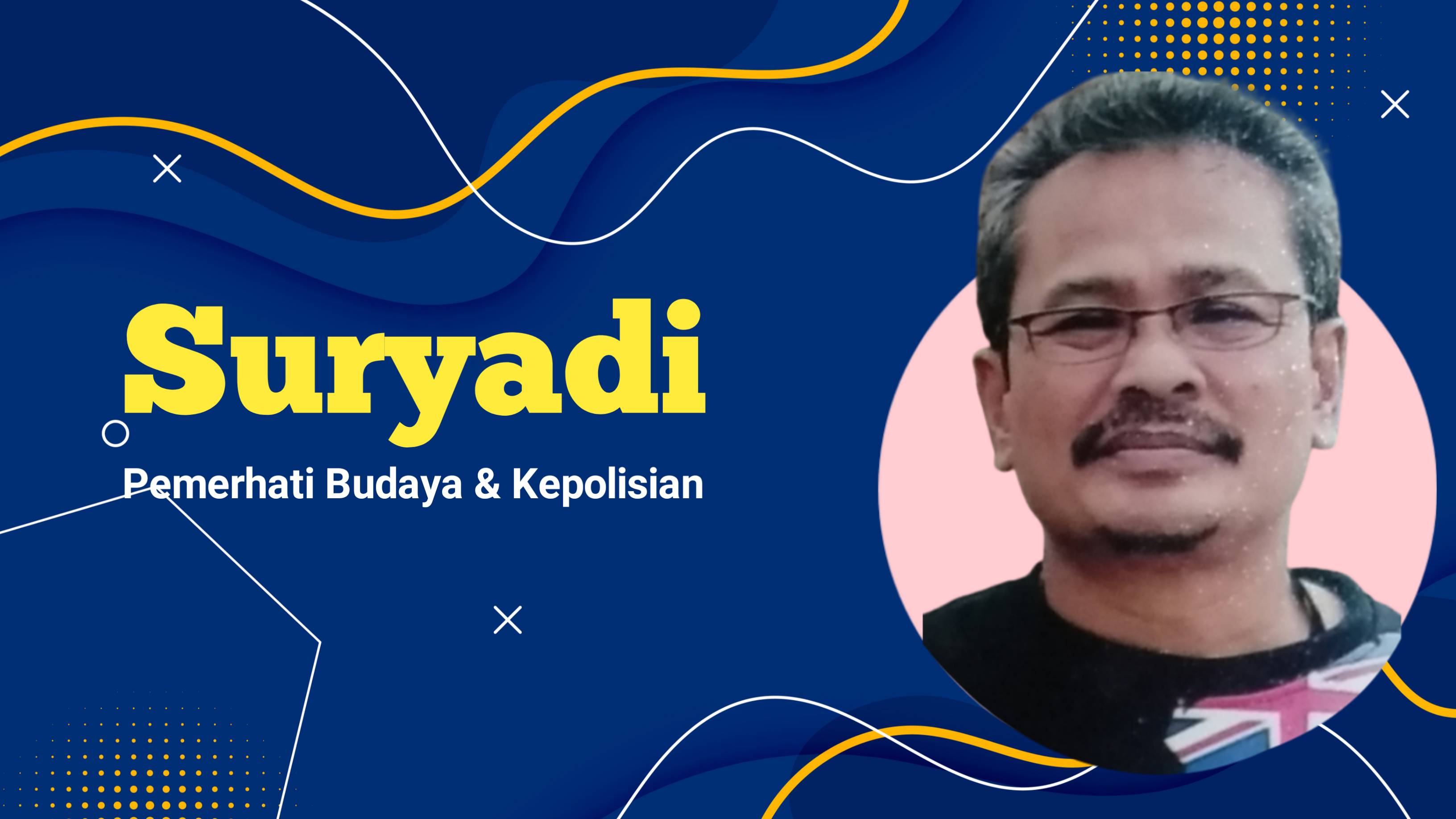 Suryadi, Pemerhati Budaya & Kepolisian. Foto: Ist.