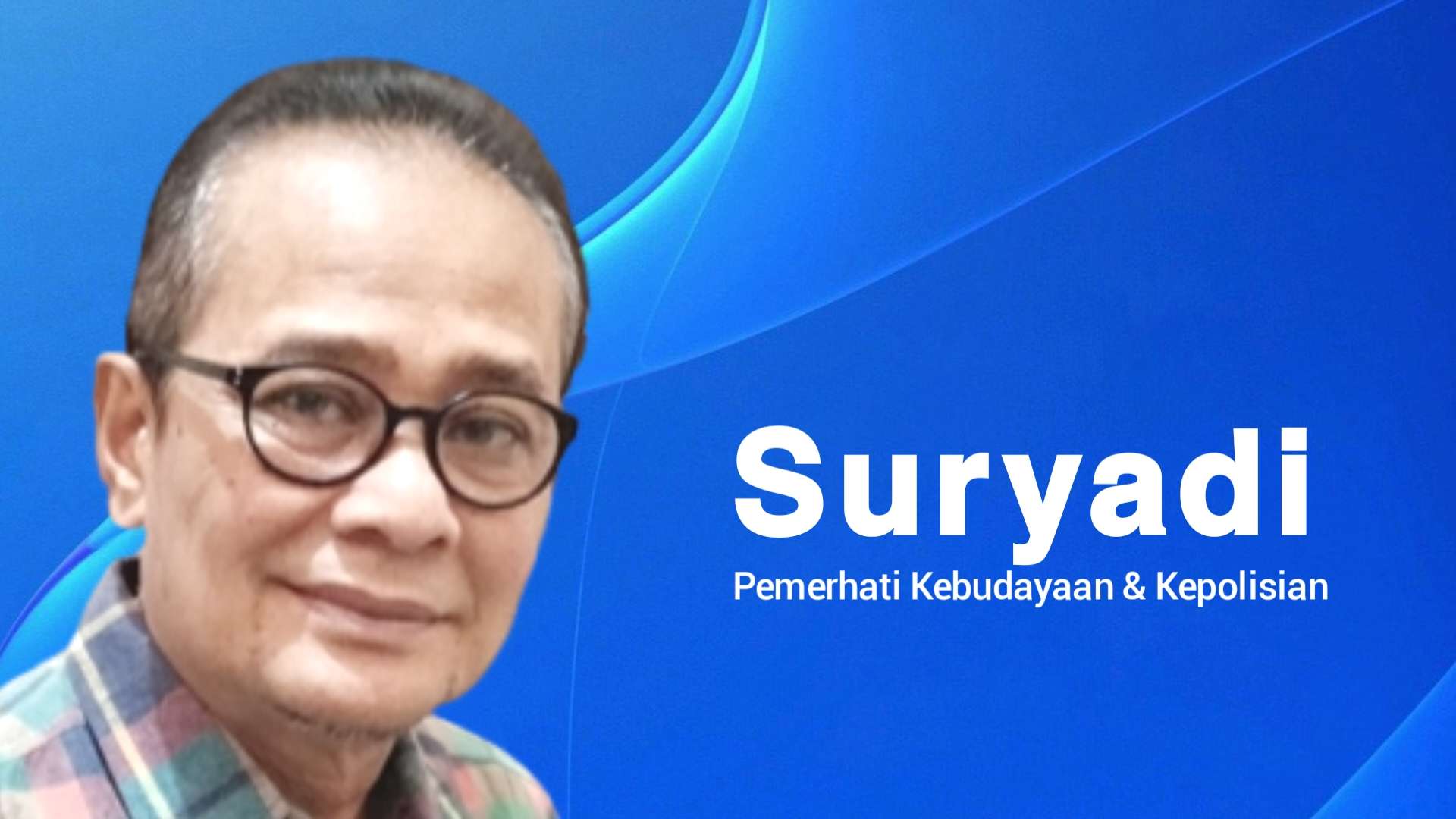 Suryadi, Pemerhati Kebudayaan & Kepolisian. Foto: Ist.
