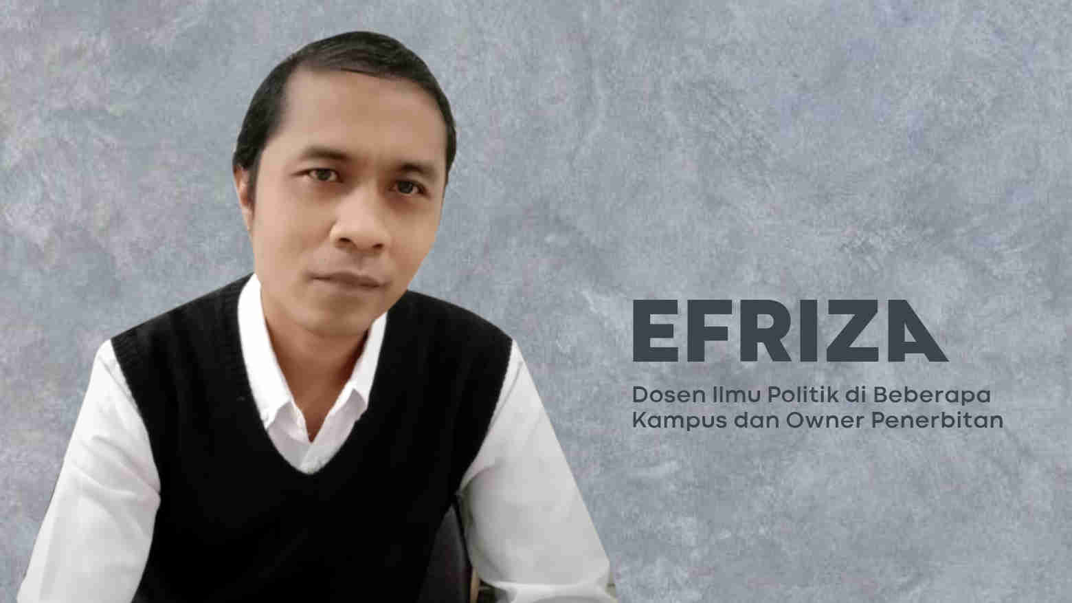 Efriza, dosen ilmu politik di beberapa kampus dan owner penerbitan. Foto: Ist.