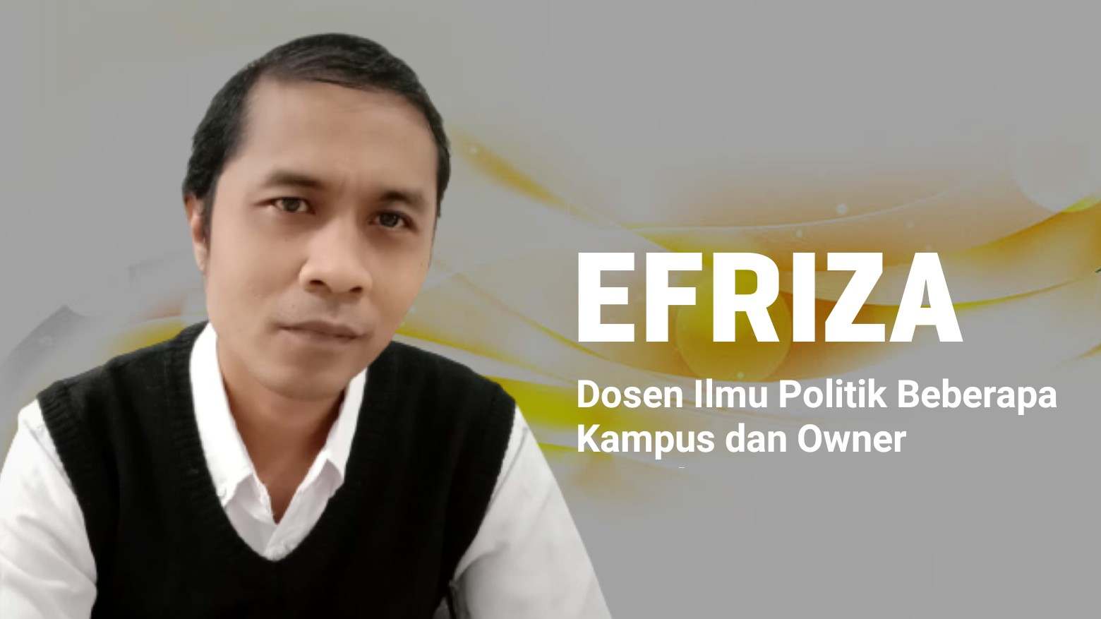 Efriza, dosen ilmu politik di beberapa kampus dan owner penerbitan. Foto: Ist.