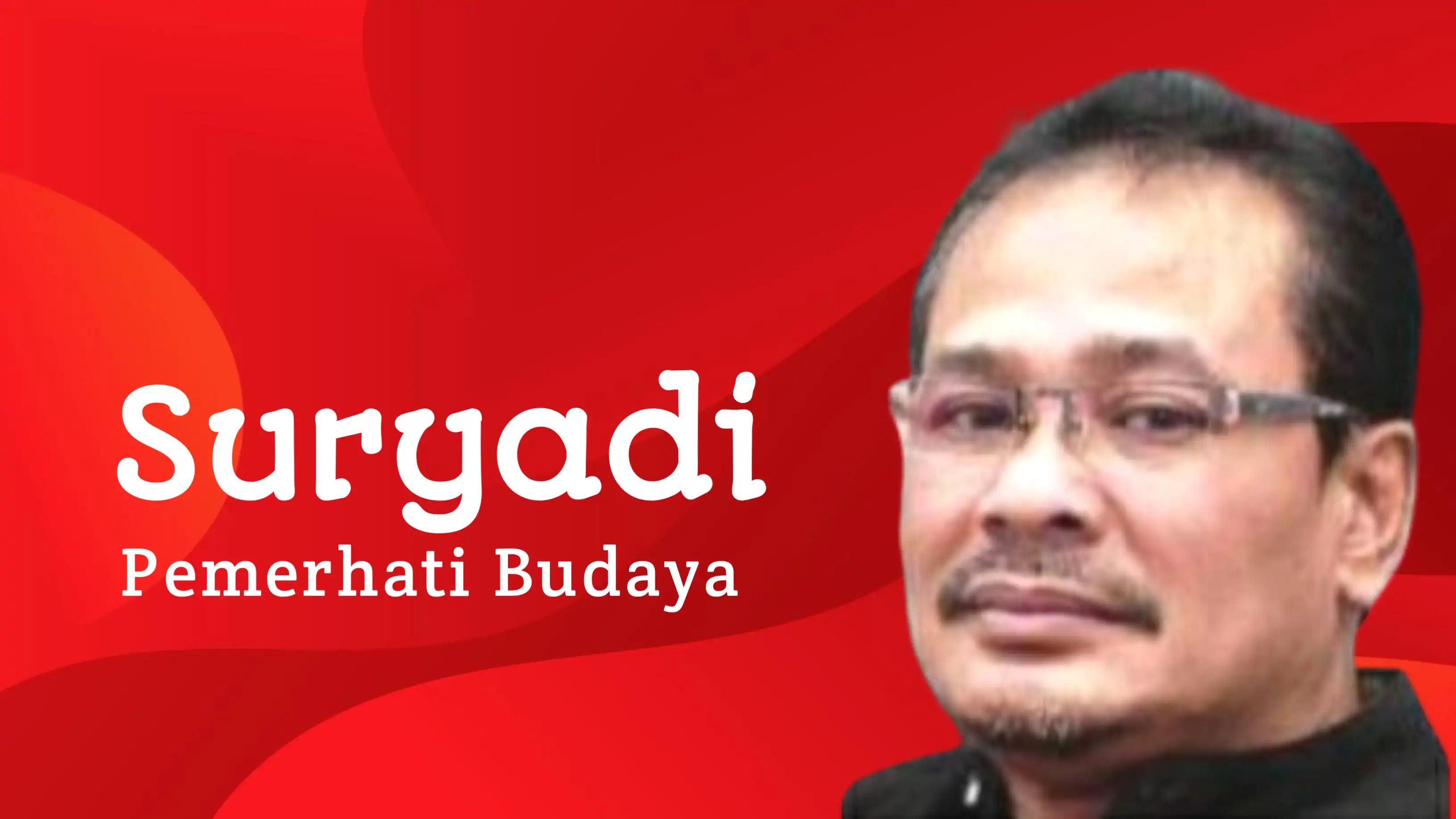 Suryadi, Pemerhati Budaya. Foto: Ist.