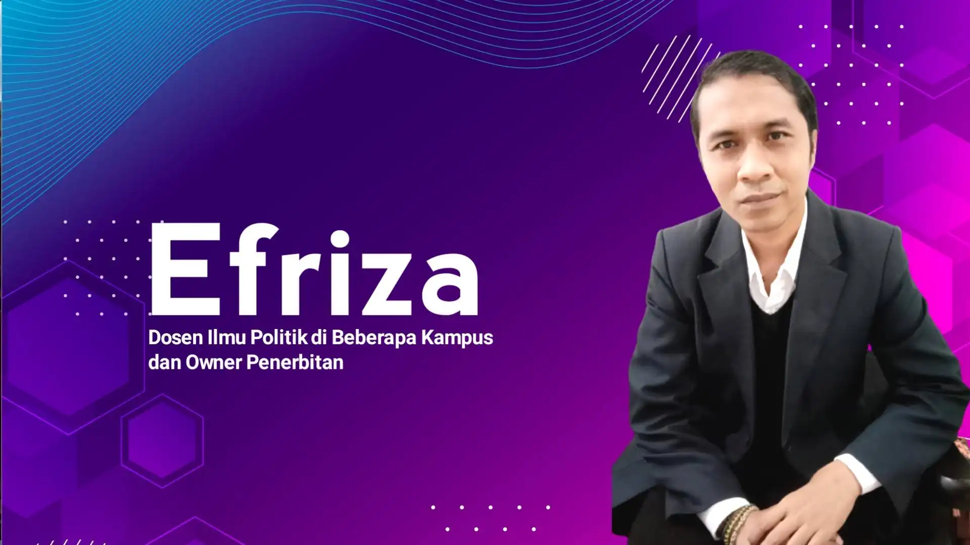 Efriza, Dosen Ilmu Politik di Beberapa Kampus dan Owner Penerbitan. Foto: Ist.